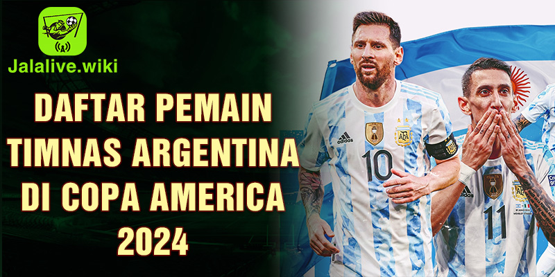 1-daftar-pemain-timnas-argentina-di-copa-america-2024